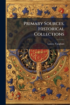 Primary Sources, Historical Collections 1024301613 Book Cover