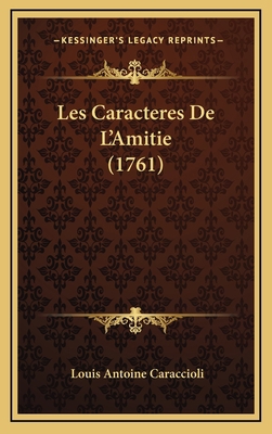 Les Caracteres De L'Amitie (1761) [French] 1166642860 Book Cover