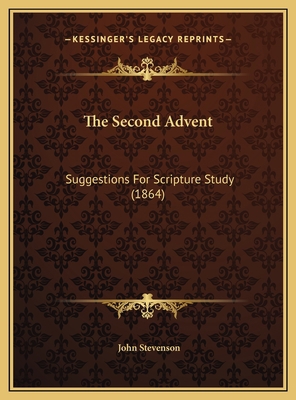 The Second Advent: Suggestions For Scripture St... 1169622240 Book Cover