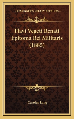 Flavi Vegeti Renati Epitoma Rei Militaris (1885) 1164761455 Book Cover