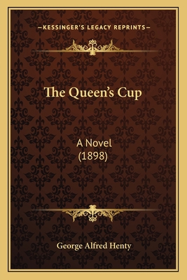 The Queen's Cup: A Novel (1898) 1167223101 Book Cover