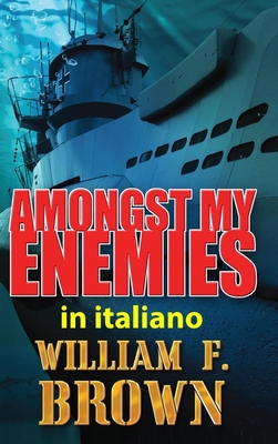 Amongst My Enemies, in italiano: Tra i Miei Nemici [Italian] B0CVRPWL9V Book Cover