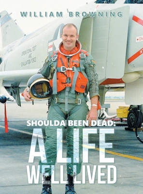 Shoulda Been Dead: A Life Well Lived B0D3M56MTY Book Cover