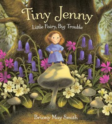 WALKER BOOKS Tiny Jenny Little Fairy, Big Trouble. 1529526809 Book Cover
