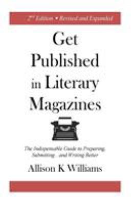 Get Published in Literary Magazines: The Indisp... 1945736003 Book Cover
