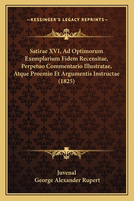 Satirae XVI, Ad Optimorum Exemplarium Fidem Rec... [Latin] 1167020189 Book Cover