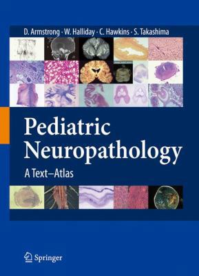 Pediatric Neuropathology: A Text-Atlas 4431702466 Book Cover