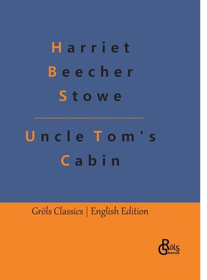 Uncle Tom's Cabin: or Life among the Lowly 3988289655 Book Cover