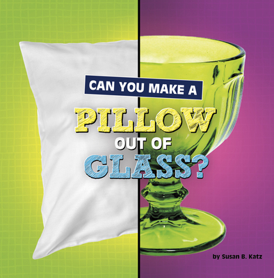 Can You Make a Pillow Out of Glass? 1666350907 Book Cover
