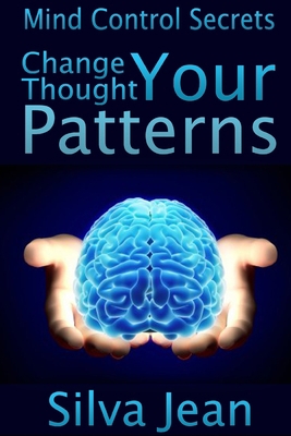 Change Your Thought Patterns: Mind Control Secrets 1300375000 Book Cover
