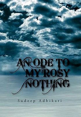 An Ode to My Rosy Nothing 1453585729 Book Cover