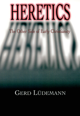 Heretics: The Other Side of Early Christianity 0664226426 Book Cover