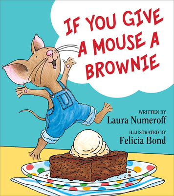 If You Give a Mouse a Brownie 0060275715 Book Cover