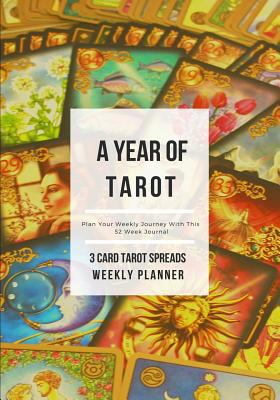 A Year of Tarot - 3 Card Tarot Spreads Weekly P... 1726474879 Book Cover