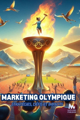 Marketing Olympique Stratégies, Défis et Impacts [French]            Book Cover