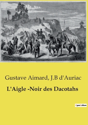 L'Aigle -Noir des Dacotahs: Une épopée transiti... [French] B0CYSFL794 Book Cover