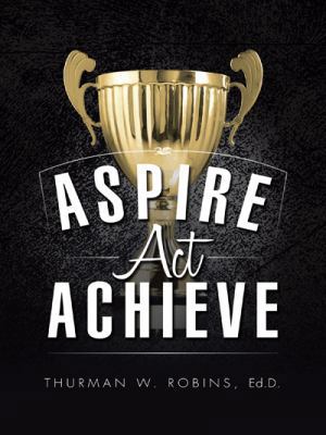 Aspire, ACT, Achieve 1496926846 Book Cover