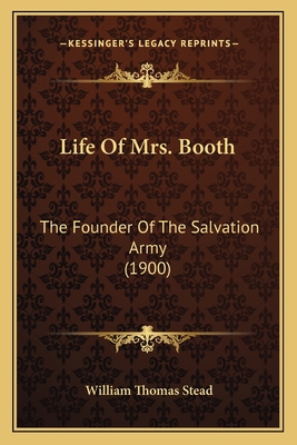 Life Of Mrs. Booth: The Founder Of The Salvatio... 1164892592 Book Cover