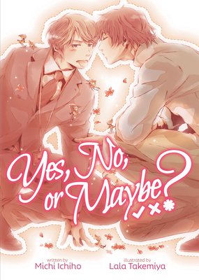 Yes, No, or Maybe? (Light Novel 1) 1645058662 Book Cover