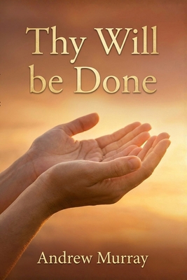 Thy Will Be Done: The Original and Unabridged C... 1918219877 Book Cover