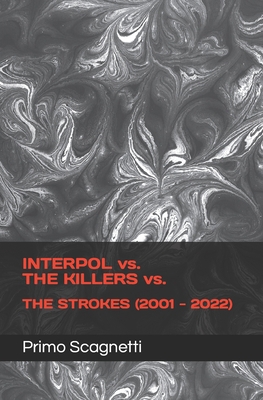 INTERPOL vs. THE KILLERS vs. THE STROKES (2001-... B0BQXW2BTK Book Cover