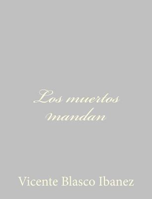 Los muertos mandan [Spanish] 1490515925 Book Cover