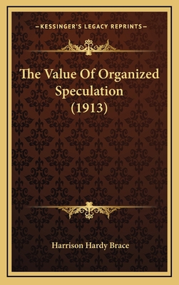 The Value of Organized Speculation (1913) 1165209462 Book Cover