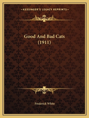 Good And Bad Cats (1911) 116657153X Book Cover