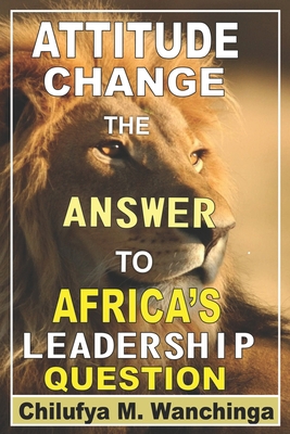 Attitude Change the Answer to Africa's Leadersh... B089D4JX6W Book Cover