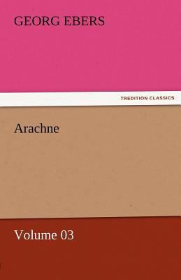 Arachne - Volume 03 3842458428 Book Cover