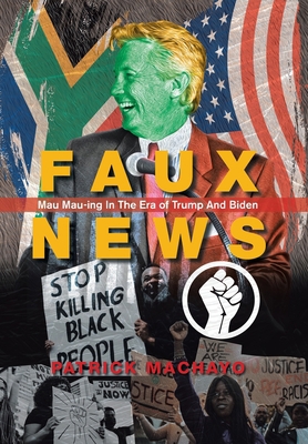 Faux News: Mau Mau-Ing in the Era of Trump and ... 1664192646 Book Cover
