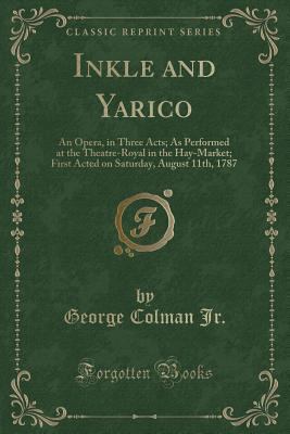 Inkle and Yarico: An Opera, in Three Acts; As P... 0243460589 Book Cover