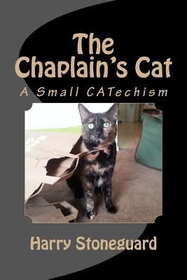The Chaplain's Cat: A Small CATechism 1493700898 Book Cover