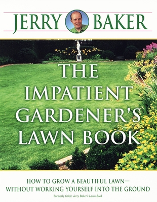 The Impatient Gardener's Lawn Book: How to Grow... 0345340949 Book Cover