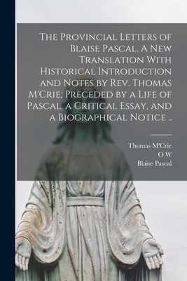 The Provincial Letters of Blaise Pascal. A new ... 1016353693 Book Cover