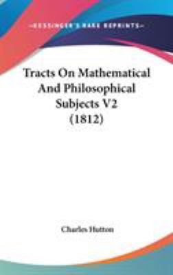 Tracts On Mathematical And Philosophical Subjec... 143744184X Book Cover