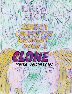 Serena Carpenter Brought Home A Clone (BETA VER... 1917605358 Book Cover
