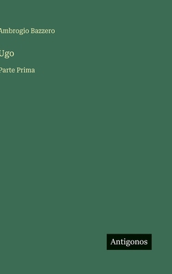 Ugo: Parte Prima [Italian] 3566012718 Book Cover