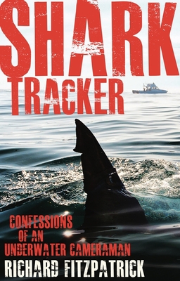 Shark Tracker: Confessions of an Underwater Cam... 1742234933 Book Cover