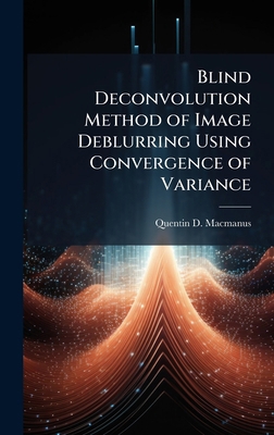 Blind Deconvolution Method of Image Deblurring ... 1025111818 Book Cover