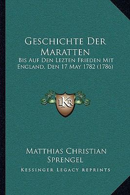 Geschichte Der Maratten: Bis Auf Den Lezten Fri... [German] 1166039447 Book Cover