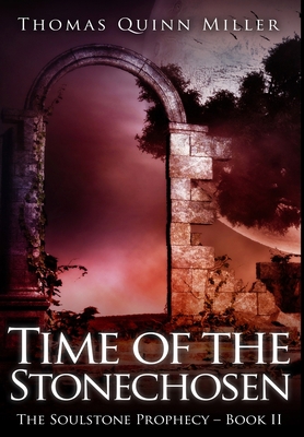 Time of the Stonechosen: Premium Hardcover Edition 1034728903 Book Cover