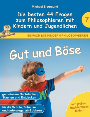 Gut und Böse - Die besten 44 Fragen zum Philoso... [German] 3753499072 Book Cover