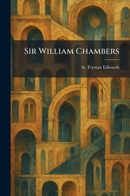 Sir William Chambers 1025991036 Book Cover