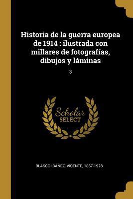 Historia de la guerra europea de 1914: ilustrad... [Spanish] 0274674025 Book Cover