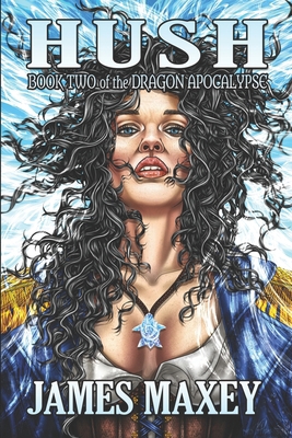 Hush: Book Two of the Dragon Apocalypse 1506118755 Book Cover