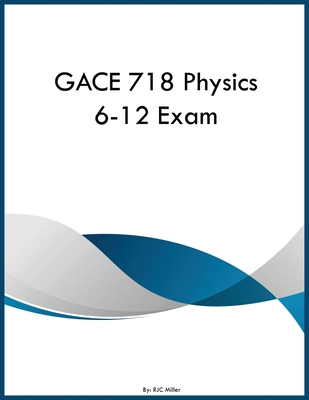 GACE 718 Physics 6-12 Exam B0GYHY1KMX Book Cover