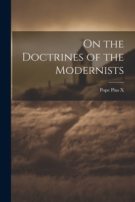 On the Doctrines of the Modernists 1021519731 Book Cover