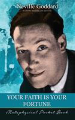 Your Faith Is Your Fortune ( Metaphysical Pocke... 1941489303 Book Cover