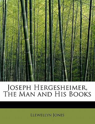 Joseph Hergesheimer, the Man and His Books 1241626596 Book Cover